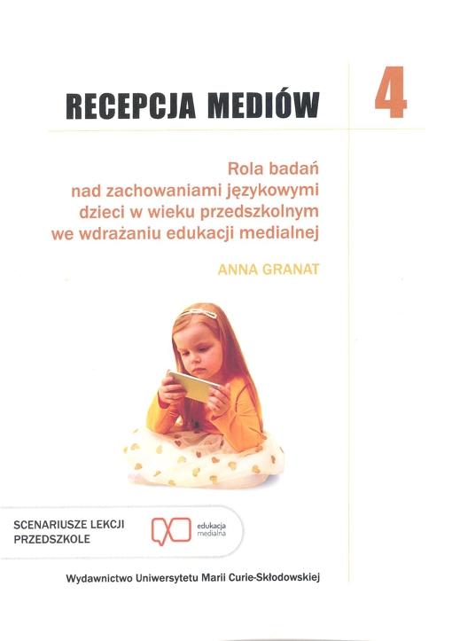 Okładka: Recepcja mediów, t. 4: Rola badań nad zachowaniami językowymi dzieci w wieku przedszkolnym we wdrażaniu edukacji medialnej
