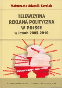 Okładka: Telewizyjna reklama polityczna w Polsce w latach 2005-2010