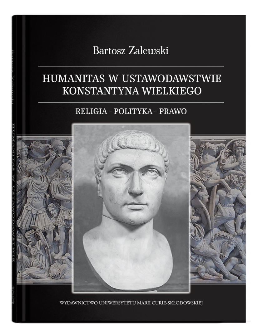 Okładka: Humanitas w ustawodawstwie Konstantyna Wielkiego. Religia - polityka - prawo