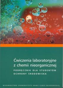 Okładka: Ćwiczenia laboratoryjne z chemii nieorganicznej. Podręcznik dla studentów ochrony środowiska