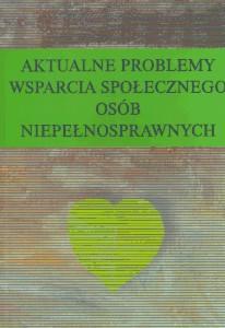 Okładka: Aktualne problemy wsparcia społecznego osób niepełnosprawnych