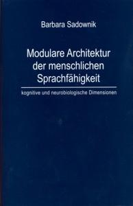 Okładka: Modulare Architektur der menschlichen Sprachfaehigkeit - kognitive und neurobiologische Dimensionen