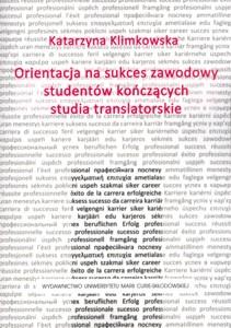 Okładka: Orientacja na sukces zawodowy studentów kończących studia translatorskie