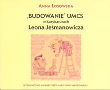 Okładka: "Budowanie" UMCS w karykaturach Leona Jeśmanowicza