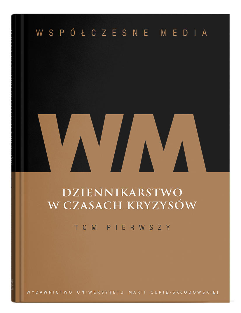 Okładka: Współczesne media. Dziennikarstwo w czasach kryzysów t. 1