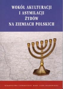 Okładka: Wokół akulturacji i asymilacji Żydów na ziemiach polskich