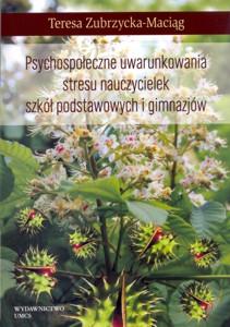 Okładka: Psychospołeczne uwarunkowania stresu nauczycielek szkół podstawowych i gimnazjów, wydanie 2