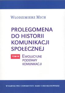 Okładka: Prolegomena do historii komunikacji społecznej, t. 3: Ewolucyjne podstawy komunikacji