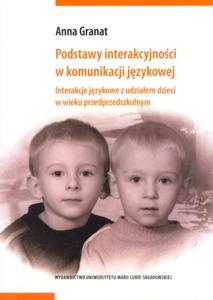 Okładka: Podstawy interakcyjności w komunikacji językowej. Interakcje językowe z udziałem dzieci w wieku przedprzedszkolnym