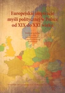 Okładka: Europejskie inspiracje myśli politycznej w Polsce od XIX do XXI wieku