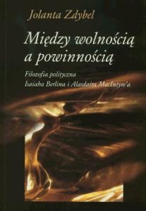 Okładka: Między wolnością a powinnością. Filozofia polityczna Isaiaha Berlina i Alasdaira MacIntyre'a