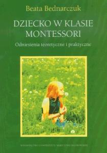 Okładka: Dziecko w klasie Montessori. Odniesienia teoretyczne i praktyczne