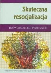 Okładka: Skuteczna resocjalizacja. Doświadczenia i propozycje