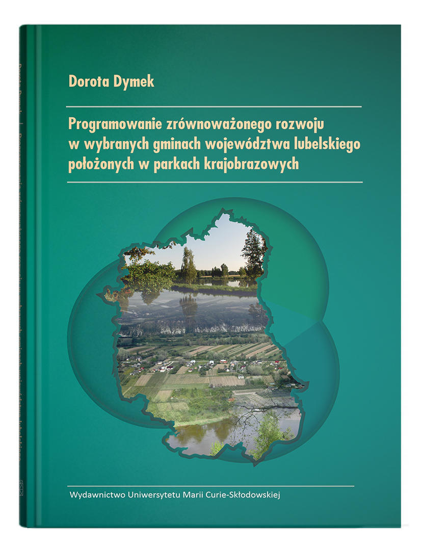 Okładka: Programowanie zrównoważonego rozwoju w wybranych gminach województwa lubelskiego położonych w parkach krajobrazowych