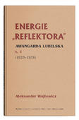 Energie "Reflektora". Awangarda lubelska t.1 (1923-1931)