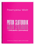 Peter Sloterdijk – ćwiczenia z prowokacji. Rzecz o niedogmatycznej teorii mediów