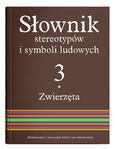 Słownik stereotypów i symboli ludowych t. 3, z. I, Zwierzęta: Zwierzęta domowe