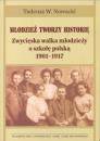 Młodzież tworzy historię. Zwycięska walka młodzieży o szkołę polską 1901-1917