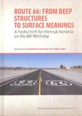 Route 66: From Deep Structures to Surface Meanings. A Festschrift for Henryk Kardela on his 66-th Birthday