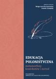 Edukacja polonistyczna. Metamorfozy kontekstów i metod