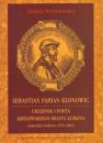 Sebastian Fabian Klonowic. Urzędnik i poeta królewskiego miasta Lublina (materiały źródłowe 1570-1603)