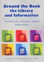 Around the Book, the Library and Information. The Present State - Challenges - Prospects. Studies and Essays