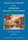 Visages de la vieillesse dans les litteratures francaise et francophone
