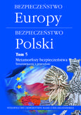 Bezpieczeństwo Europy - bezpieczeństwo Polski t. 5: Metamorfozy bezpieczeństwa. Teraźniejszość i przeszłość