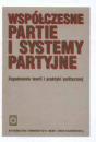 Współczesne partie i systemy partyjne. Zagadnienia teorii i praktyki politycznej
