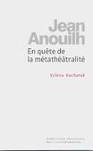 Jean Anouilh. En quête de la métathéâtralité
