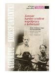Zawsze bardzo ceniłem współpracę z kobietami. Jerzy Giedroyc i jego korespondentki. Wybór listów (1946-2000). Tom pierwszy